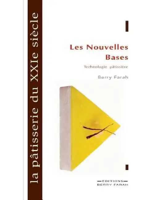 La pâtisserie du XXIe siècle: les nouvelles bases by Berry Farah
