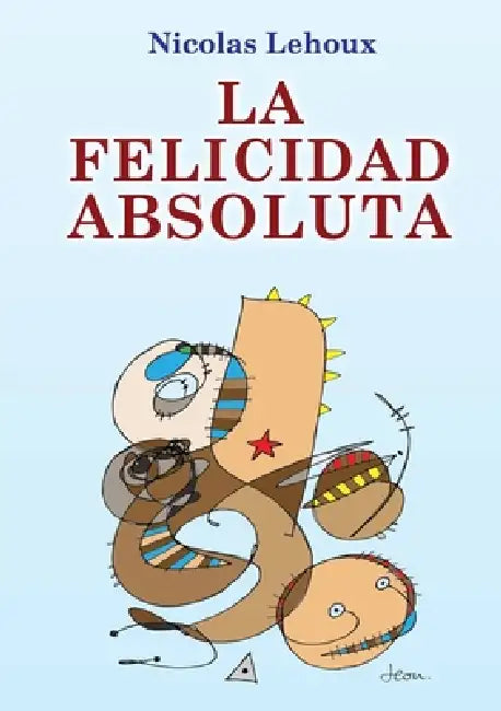 La Felicidad Absoluta by Nicolas Lehoux