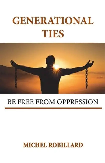 Generational Ties: Be Free from Oppression by Michel Robillard