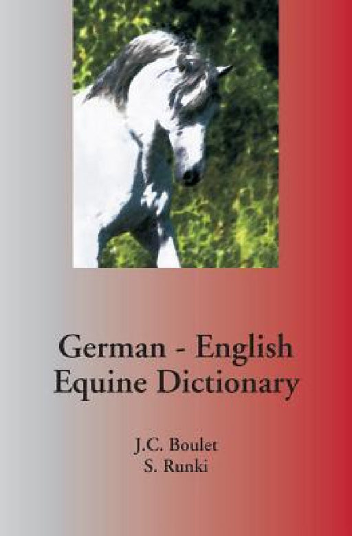 German - English Equine Dictionary by Jean-Claude Boulet, Steffen Runki