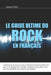 Le guide ultime du rock en français by Richard Dion