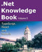 .Net Knowledge Book: TypeScript, React and NodeJs by Patrick Desjardins