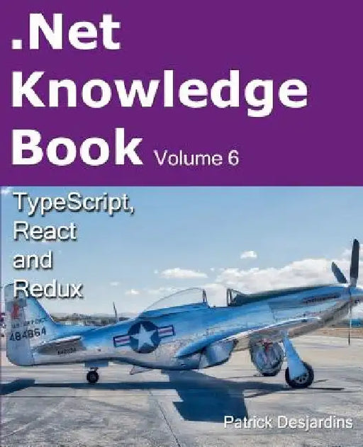 .Net Knowledge Book: Typescript, React and Redux by Patrick Desjardins
