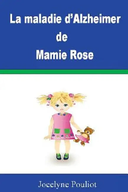 La maladie d'Alzheimer de Mamie Rose by Pouliot, Jocelyne