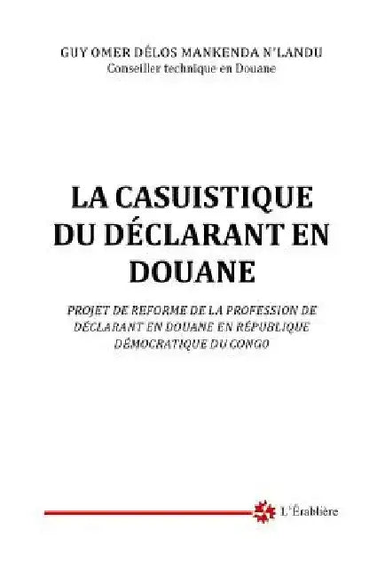 La casuistique du declarant en douane by Mankenda N'Landu, Guy Omer Delos