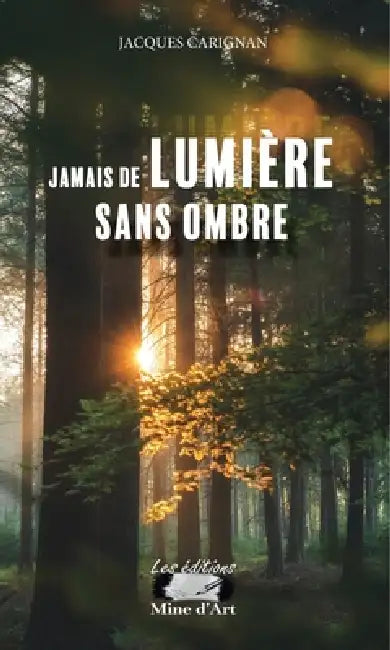 Jamais de lumière sans ombre by Jacques Carignan