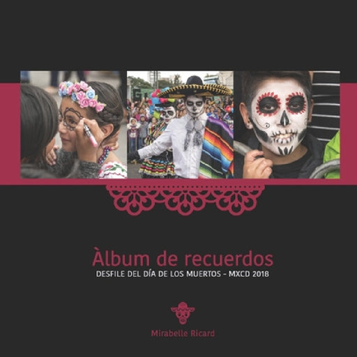 Àlbum de recuerdos: Desfile del Día de Los Muertos - MXCD 2018 by Mirabelle Ricard