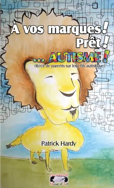 À vos marques! Prêt !...AUTISME by Patrick Hardy