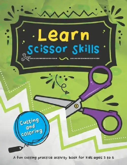 Learn Scissor Skills: 48 fun cutting and coloring activities for kids who are learning how to use scissors. by Mélanie Grenier