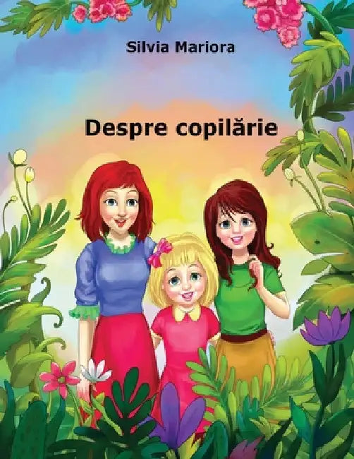 Despre copilărie by Silvia Mariora