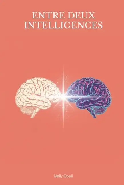 Entre deux intelligences: Chroniques d'une collaboration by Nelly Opeli