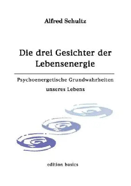 Die drei Gesichter der Lebensenergie by Schultz, Alfred