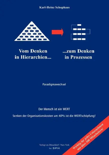 Vom Denken in Hierachien zum Denken in Prozessen: Der Mensch ist ein Wert by Karl-Heinz Schophaus
