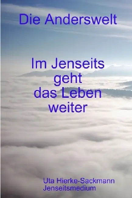 Im Jenseits geht das Leben weiter by Uta Hierke-Sackmann