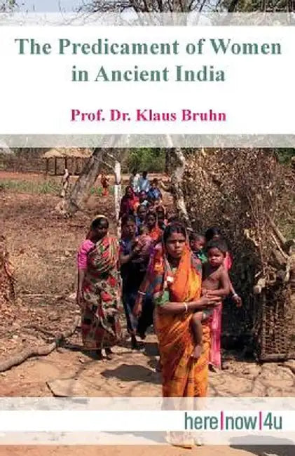 The Predicament of Women in Ancient India by Bruhn, Klaus