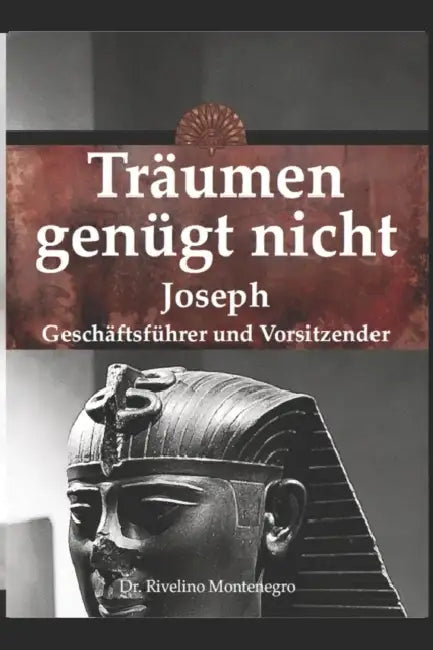 Träumen genügt nicht. Joseph Geschäftsführer und Vorsitzender. by Rivelino Montenegro