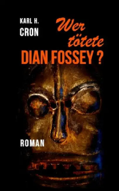 Wer tötete Dian Fossey? by Cron, Karl H.