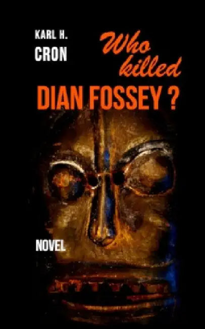 Who killed Dian Fossey? by Karl H. Cron