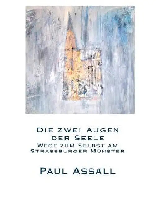 Die zwei Augen der Seele by Assall, Paul