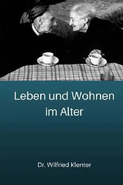 Leben und Wohnen im Alter: architektonische und stadtsoziologische Grundlagen by Klenter, Wilfried