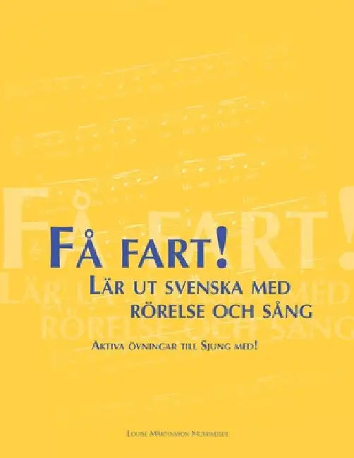 Få fart! Lär ut svenska med rörelse och sång: Aktiva övningar till Sjung med! by Mustelin, Inger