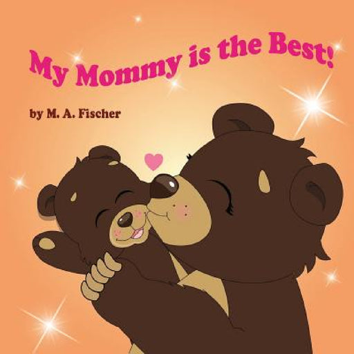 My Mommy is the Best! by Manuel Amann, Bernadette Amann