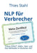 NLP für Verbrecher - Causa DVNLP: Mafia-, Stasi- und Nazi-Methoden im deutschen NLP by Stahl, Thies