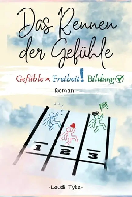 Das Rennen der Gefühle: Gefühle Freiheit Bildung by Laudi Tyka