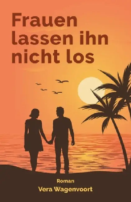 Frauen lassen ihn nicht los: Roman by Vera Wagenvoort