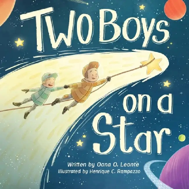 Two Boys on a Star: The curious journey of two little brothers by Oana O. Leonte