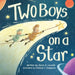 Two Boys on a Star: The curious journey of two little brothers by Oana O. Leonte