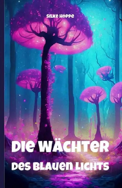 Die Wächter des blauen Lichts by Hoppe, Silke