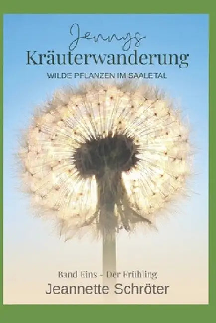 Jennys Kräuterwanderung: Wilde Pflanzen im Saaletal by Rühlmann, Stefan