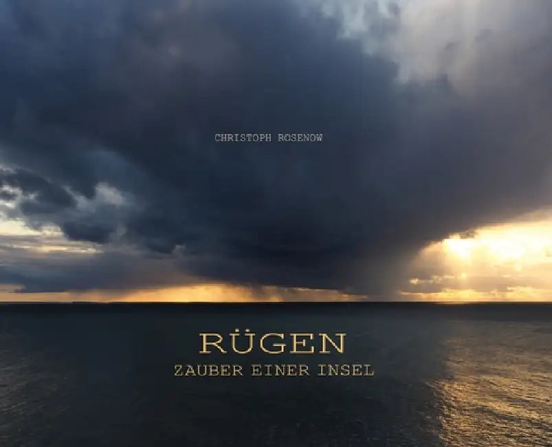Rügen, Zauber einer Insel: Bilder einer Landschaft und Zitate der Norddeutschen Romantik by Christoph Rosenow, Christoph Rosenow