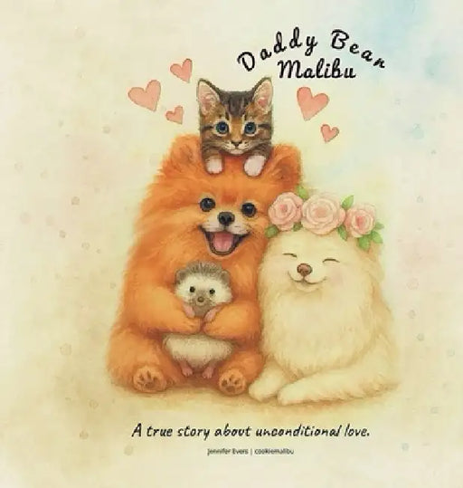 Daddy Bear Malibu: A true story about unconditional love. by Jennifer Evers