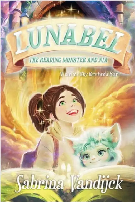 Lunabel The Reading Monster and Nia - When the Sky Received a Star: A magical fairytale of courage and comfort - a heart-warming story about feelings, by Vandijck, Sabrina