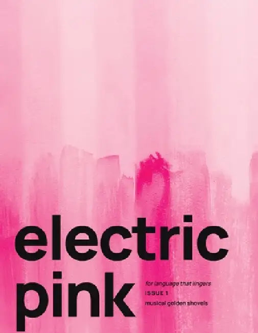 electric pink issue 1: musical golden shovels by Natalye Childress