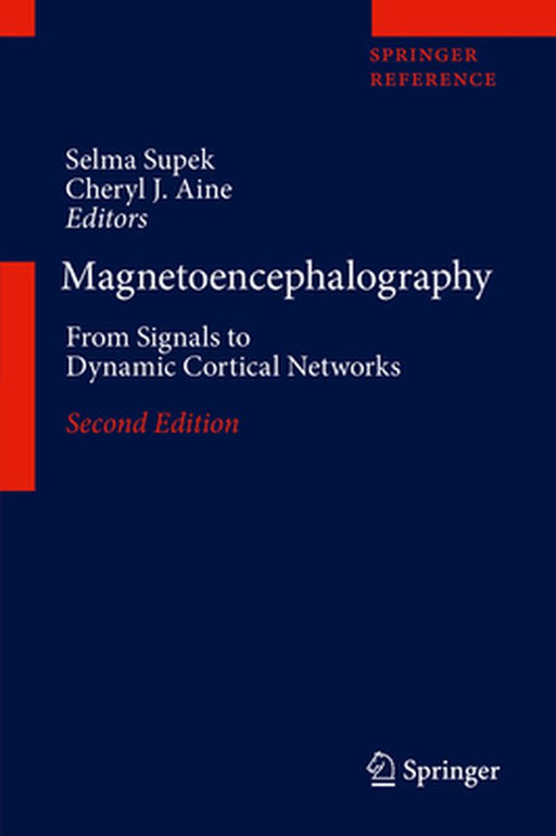 Magnetoencephalography: From Signals to Dynamic Cortical Networks by Selma Supek