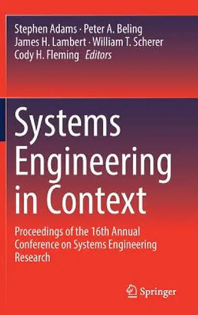 Systems Engineering in Context: Proceedings of the 16th Annual Conference on Systems Engineering Research by Stephen Adams