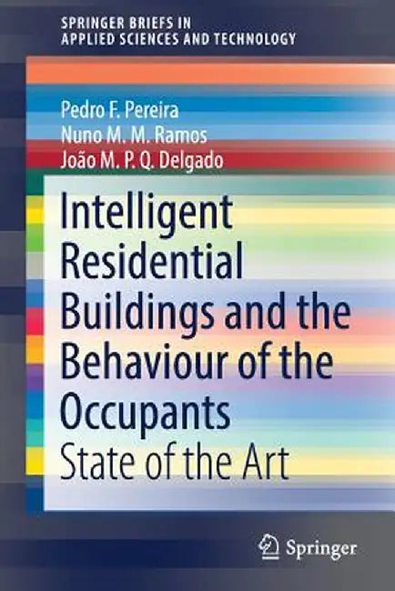 Intelligent Residential Buildings and the Behaviour of the Occupants: State of the Art by Pedro F. Pereira