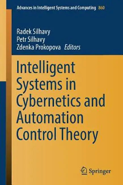 Intelligent Systems in Cybernetics and Automation Control Theory by Radek Silhavy
