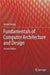 Fundamentals of Computer Architecture and Design by Ahmet Bindal (