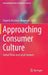 Approaching Consumer Culture: Global Flows and Local Contexts by Evgenia Krasteva-Blagoeva