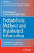 Probabilistic Methods and Distributed Information: Rudolf Ahlswede's Lectures on Information Theory 5 by Rudolf Ahlswede