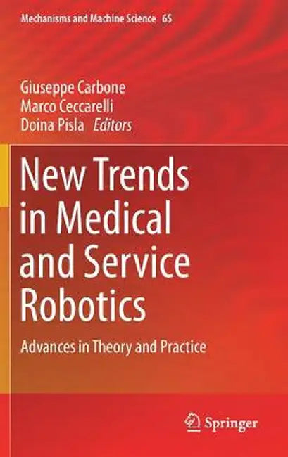 New Trends in Medical and Service Robotics: Advances in Theory and Practice by Giuseppe Carbone