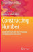 Constructing Number: Merging Perspectives from Psychology and Mathematics Education by Anderson Norton