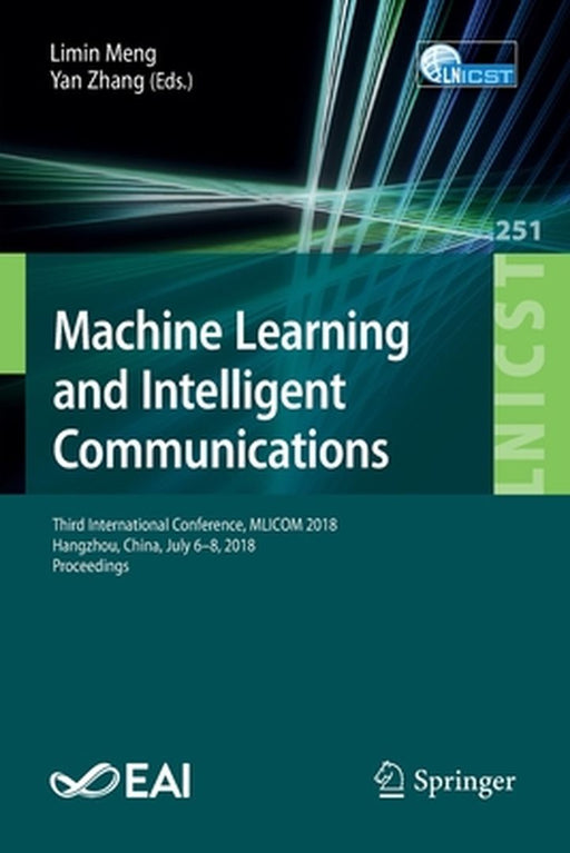 Machine Learning and Intelligent Communications: Third International Conference, Mlicom 2018, Hangzhou, China, July 6-8, 2018, Proceedings by Limin Meng