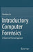 Introductory Computer Forensics: A Hands-On Practical Approach by Xiaodong Lin