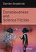 Consciousness and Science Fiction by Damien Broderick