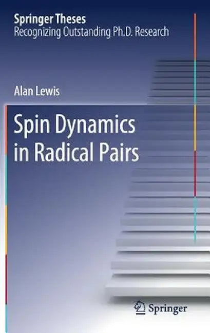 Spin Dynamics in Radical Pairs by Alan Lewis